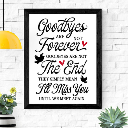 In Loving Memory Poster, Inspirational Poster, Goodbyes are Not Forever Poster UNFRAMED