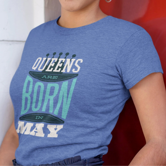 Queens are Born in May T-Shirt