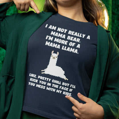 I'm Not A Mama Bear I'm More Of A Mama Llama T-Shirt