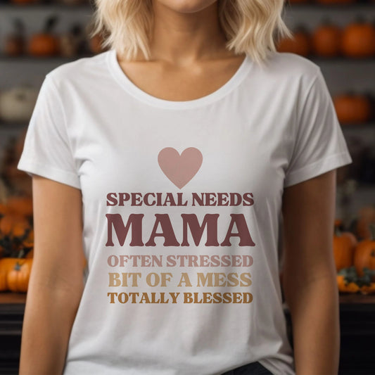 Special Needs Mama: Often Stressed, A bit of a Mess, Totally Blessed T-Shirt