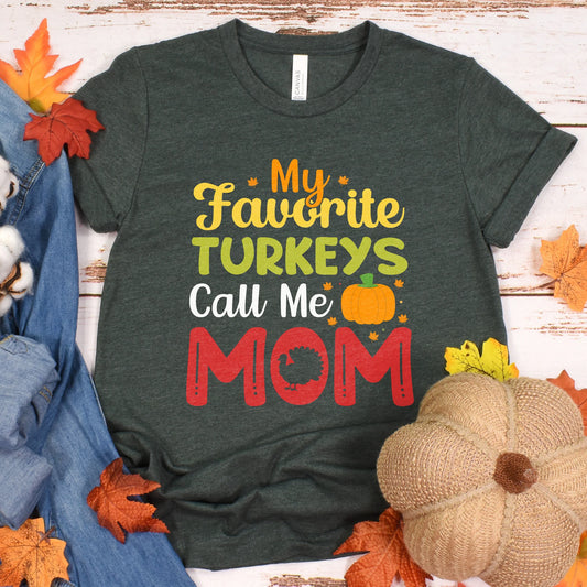 My Favorite Turkeys Call Me Mom t-shirt