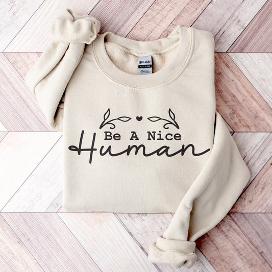 Be a Nice Human Sweatshirt