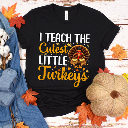 I Teach the Cutest Little Turkeys T-Shirt