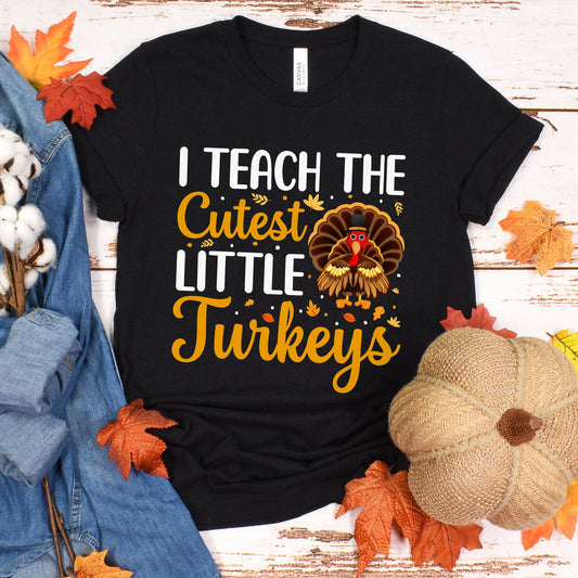 I Teach the Cutest Little Turkeys T-Shirt