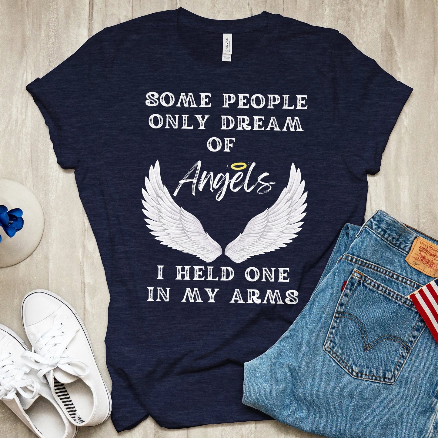 Some People Only Dream of Angels, I Held One in My Arms T-shirt