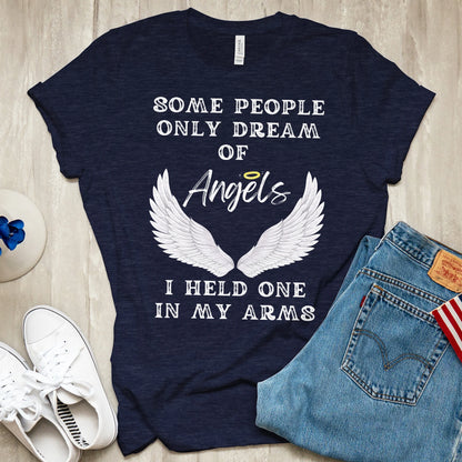 Some People Only Dream of Angels, I Held One in My Arms T-shirt