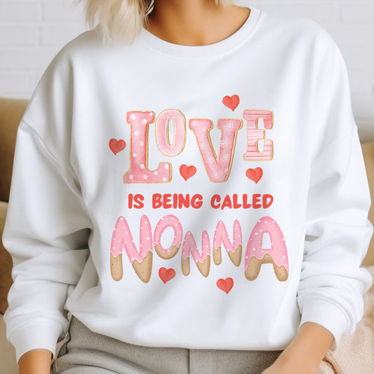 Love Is Being Called Nonna Sweatshirt