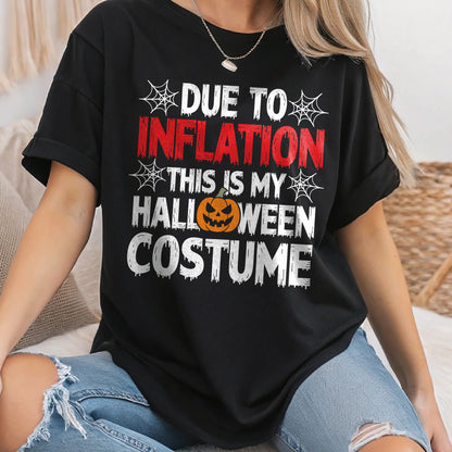 Due to Inflation this is my Halloween Costume T-shirt