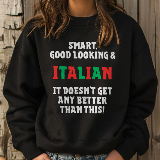 Smart, Good-looking & Italian Sweatshirt