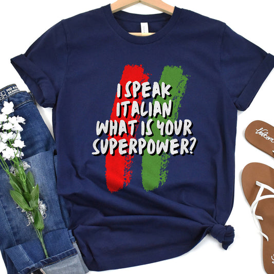 I Speak Italian t-shirt, Italian Language Shirt, Funny Italian Tee, Italian Superpower, Gift for Italian Speaker