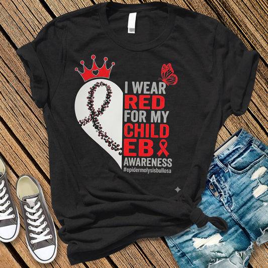 I wear Red for my Child T-Shirt, Epidermolysis Bullosa Awareness