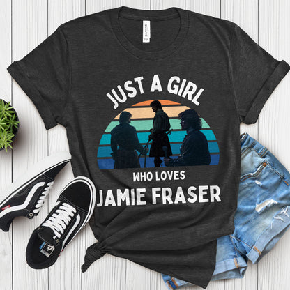 Just a Girl Who Loves Jamie Fraser T-Shirt, Sassenach Gift, Outlander Shirt, Outlander Gift