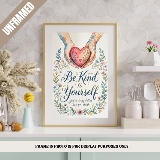 Be Kind To Yourself Motivational Poster (Unframed)