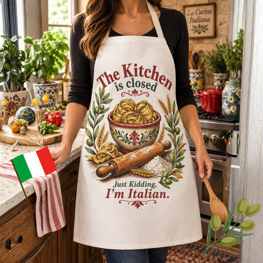 The Kitchen Is Closed Just Kidding Im Italian Funny Pasta Lover Apron