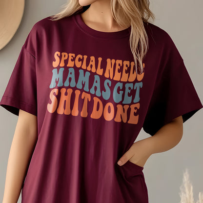 Special Needs Mamas Get Shit Done T-Shirt