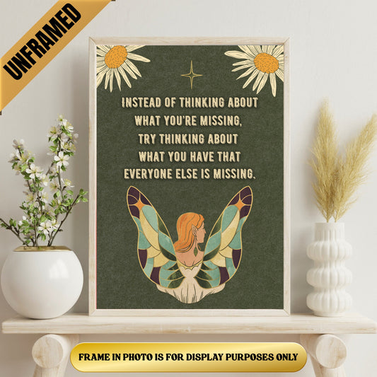 Embrace What You Have That Others Miss Quote Poster (UNFRAMED)