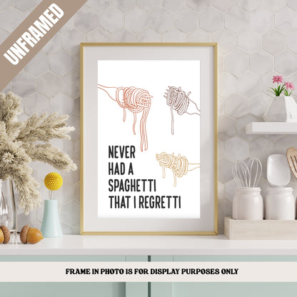 Never Had a Spaghetti that I Regretti Poster (UNFRAMED)
