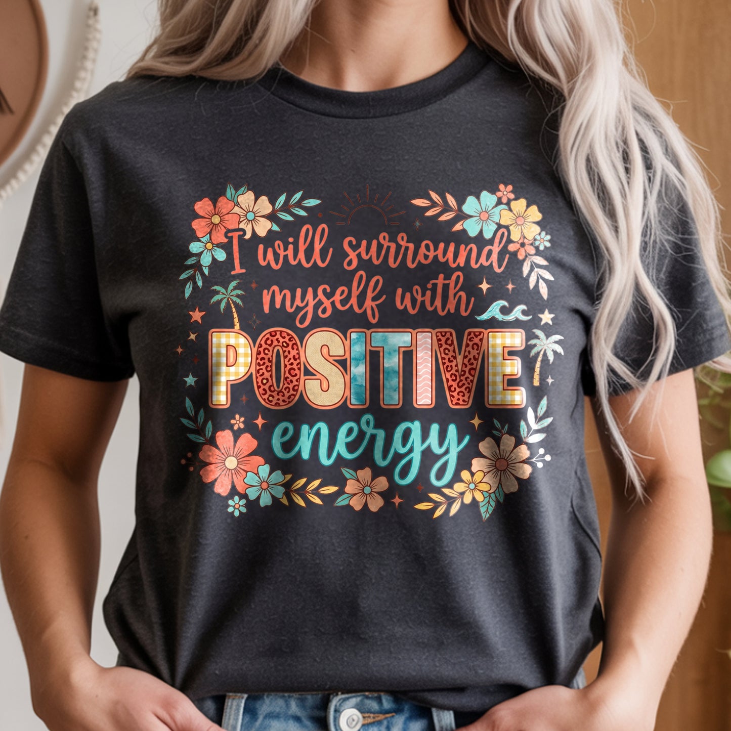 I Will Surround Myself with Positive Energy T-Shirt