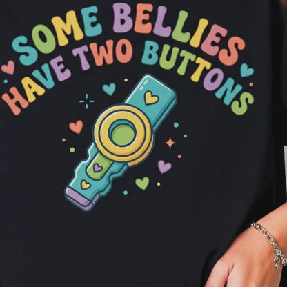 Some Bellies Have Two Buttons T-Shirt