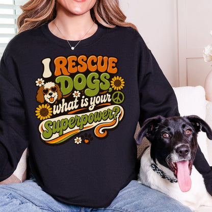 I Rescue Dogs What Is Your Superpower Retro Groovy Unisex Sweatshirt