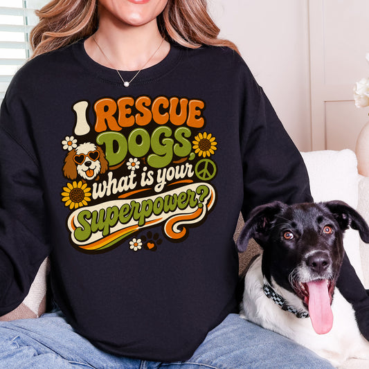 I Rescue Dogs What Is Your Superpower Retro Groovy Unisex Sweatshirt