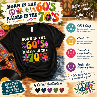 Born In The 60s Raised In The 70s Retro Hippie Nostalgia Tee