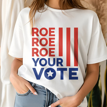 Pro Choice Shirt, Roe Your Vote, Reproductive Rights Tee, Women's Rights T-Shirt, Vote T-Shirt, 2024 Election Tee