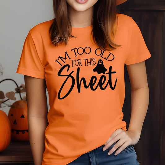I’m Too Old for This Sheet T-Shirt