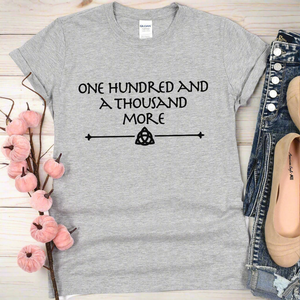One Hundred and a Thousand More Outlander Quote T-Shirt