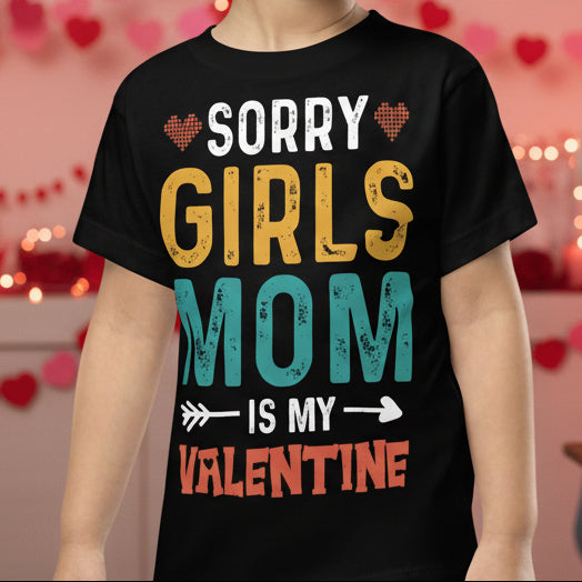 Sorry Girls, Mom is My Valentine Toddler T-shirt