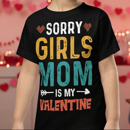 Sorry Girls, Mom is My Valentine Toddler T-shirt