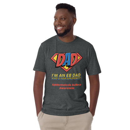 I'm an EB Dad, What is Your Superpower? | Epidermolysis Bullosa Awareness Short-Sleeve Unisex T-Shirt