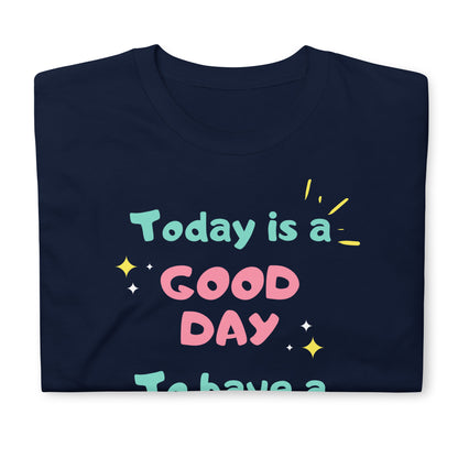 It'S A Good Day To Have A Good Day Shirt, Inspirational Shirt Women, Positive Shirt, Motivational Tee