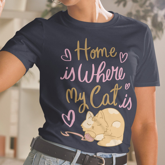 Home is where My Cat is T-Shirt, Cat Lover Gift, Cat Mom Shirt, Funny Cat Tee