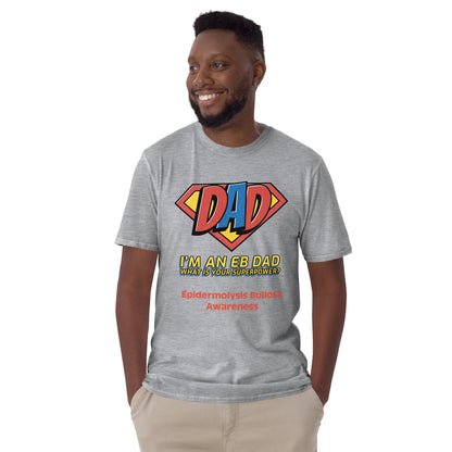 I'm an EB Dad, What is Your Superpower? | Epidermolysis Bullosa Awareness Short-Sleeve Unisex T-Shirt