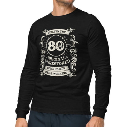 Built in the 80s, Original, Unrestored, Some Parts Still Working Unisex Long Sleeve Tee