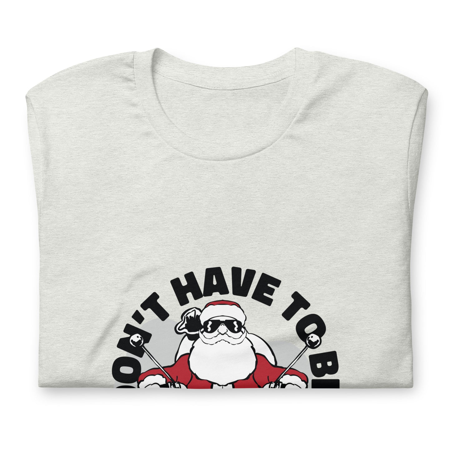 Funny Santa T-Shirt, Funny Christmas Gift, Biker Gift, You Don't Have to Be Nice, Motorcycle Xmas Tee