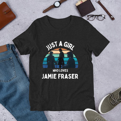 Just a Girl Who Loves Jamie Fraser T-Shirt, Sassenach Gift, Outlander Shirt, Outlander Gift