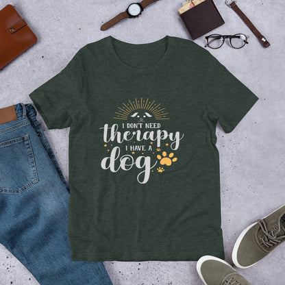 Dog Lovers Gift, Dog Lover Shirt, Don't Need Therapy, Funny Dog Mom Shirt, Funny Therapy Shirt